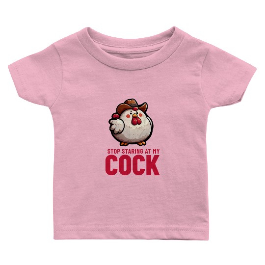 Stop Staring At My Cock Baby T Shirts