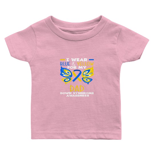 I Wear Blue Yellow Dad Down Syndrome Awareness Baby T Shirts