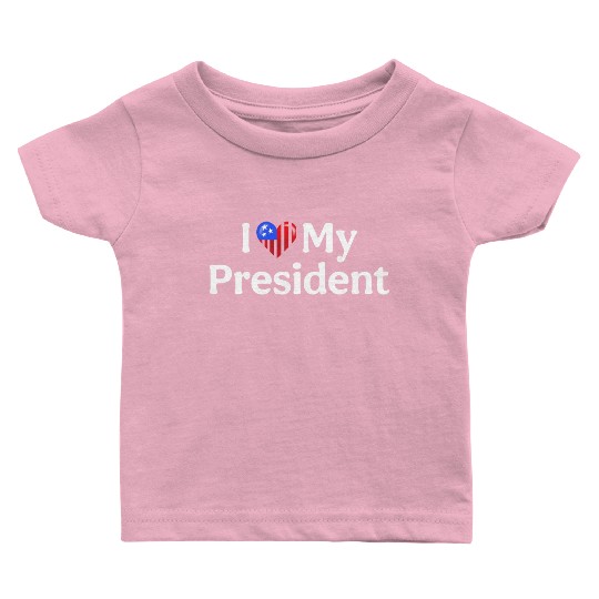 I Love My President 2024 election Baby T Shirts