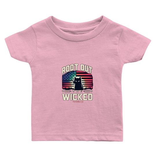 ROOT OUT THE WICKED PROVERBS 2:22 2024 ELECTION Baby T Shirts