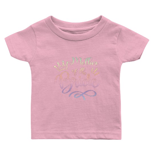 Team Bride - mother of the Bride Baby T Shirts