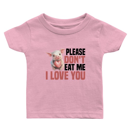 Please Don't Eat Me, I Love You 6 Baby T Shirts