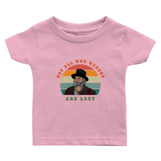 Not all who Wander are Lost Baby T Shirts