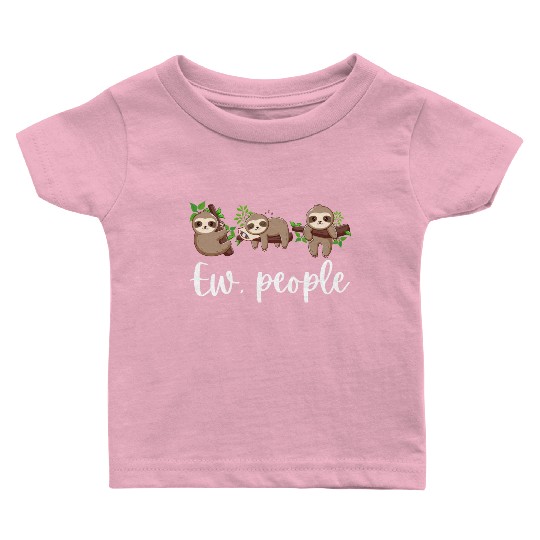 Sloth Ew People Funny Sloth Lover Gifts Baby T Shirts