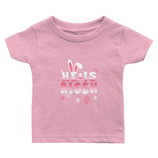 He Is Risen Easter Celebration Theme Bunny Eggs Baby T Shirts