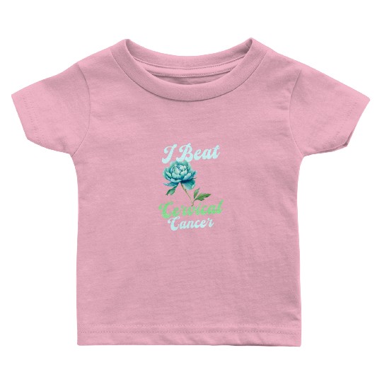 Cervical Cancer Awareness I Beat Cervical Cancer Baby T Shirts