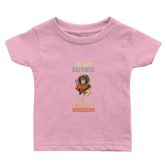 In My Defense I Was Left Unsupervised Monkey Baby T Shirts