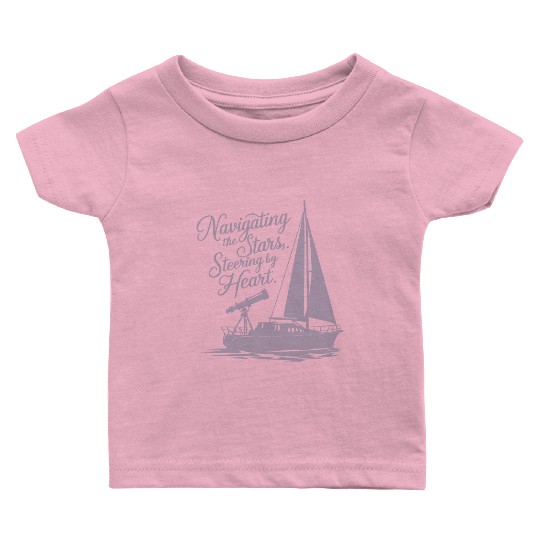 Navigating the Stars, Steering by Heart Baby T Shirts