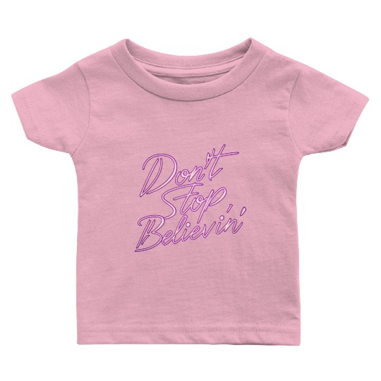 Don t Stop Believin Baby T Shirts