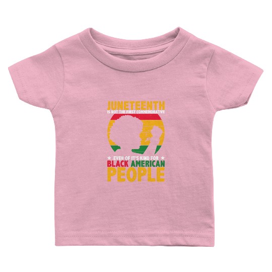 Juneteenth is not the first commemorative BHM Baby T Shirts