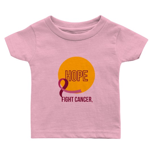 Hope and Fight Against Cancer Baby T Shirts