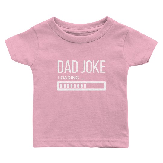 Dad Joke Loading... - Funny Father´s Day Baby T Shirts