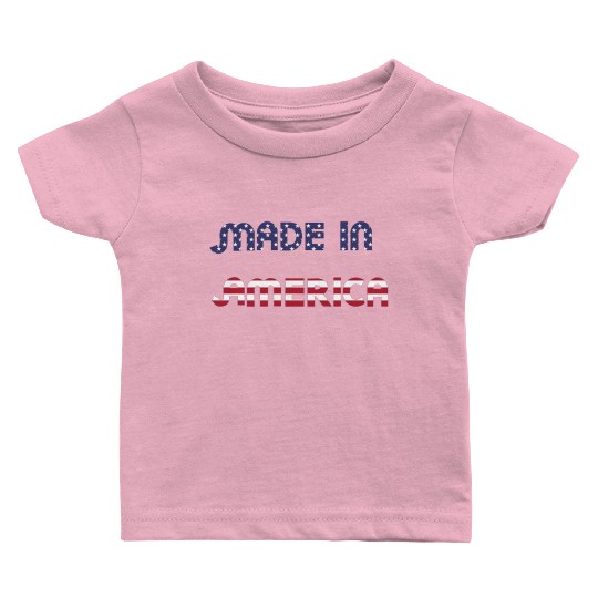 Made in America American Flag Font Funny Patriotic Baby T Shirts
