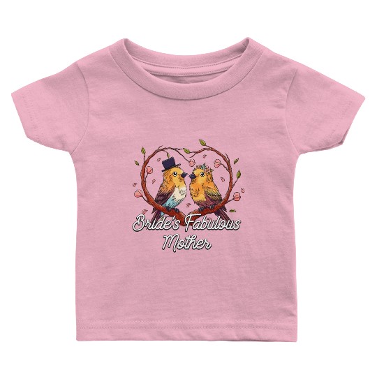 Brides Fabulous Mother Mother of the Bride Wedding Baby T Shirts