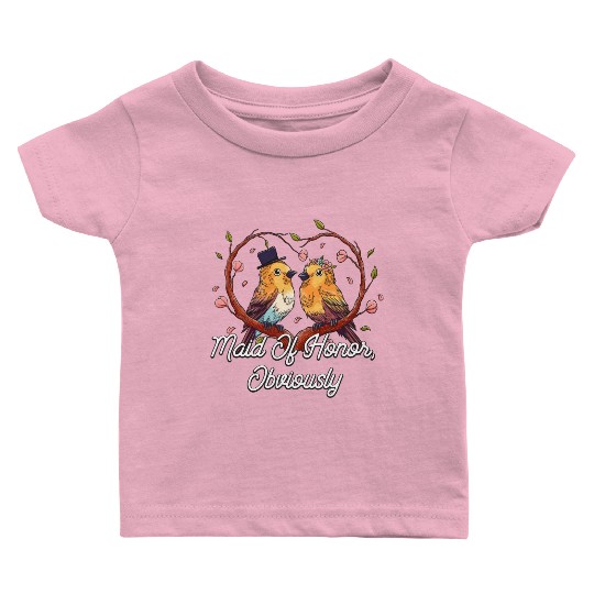 Maid Of Honor Obviously Best Woman Bridesmaid Best Baby T Shirts