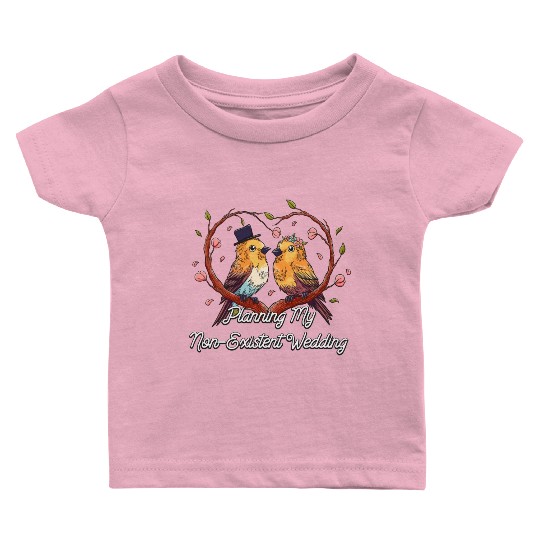 Planning My Non Existent Wedding Funny Couples Hum Baby T Shirts