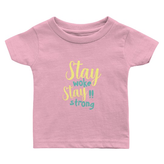 Stay woke and stay strong black fet Baby T Shirts