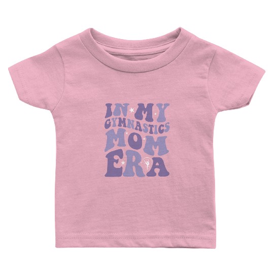 In My Gymnastics Mom Era on back Baby T Shirts