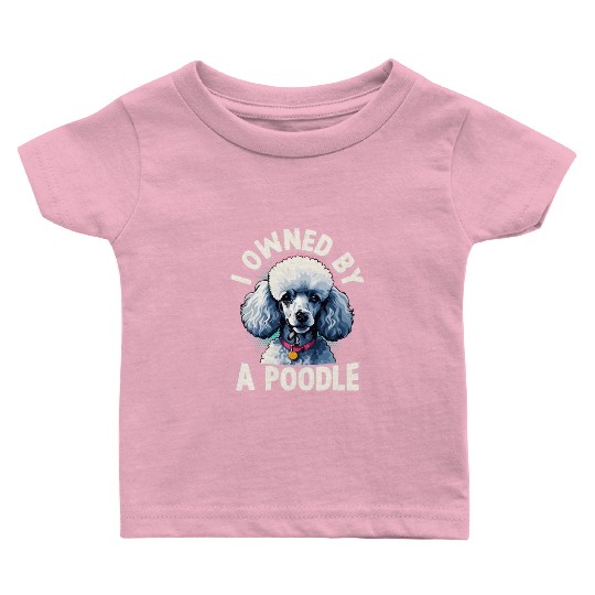 I Owned By A Poodle Puppy Mom Dog Dad Baby T Shirts