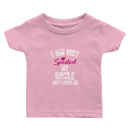 I'm Not Spoiled My Uncle Loves Me Funny Family Baby T Shirts