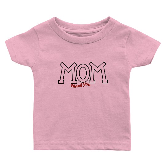 Mom Thank you artwork Baby T Shirts