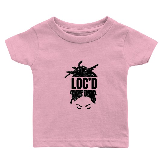 Black Women LOC'd - Funny Melanin Afro Lover Baby T Shirts