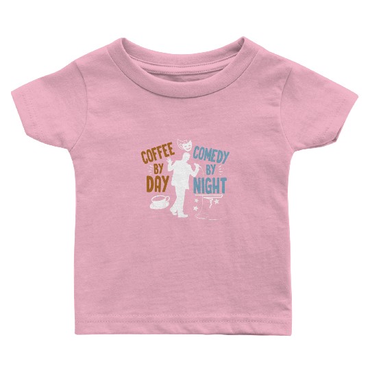 Coffee By Day Comedy By Night Comedian Baby T Shirts