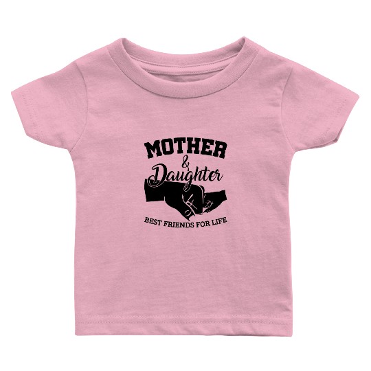 Mother and Daughter Best Friends For Life Baby T Shirts