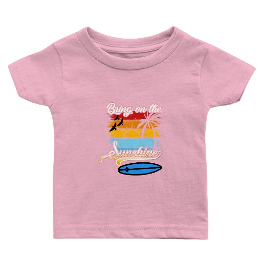 Bring on the Sunshine! Text Design Baby T Shirts