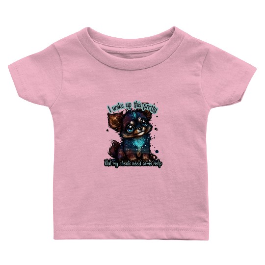 I wake up this pretty -- Gift for dog groomer Baby T Shirts