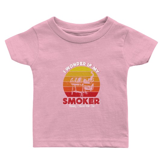 BBQ Party I WONDER IF MY SMOKER THINKS ABOUT ME Baby T Shirts