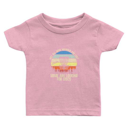 Not All Who Wander Are Lost Looking For Discsfunny Baby T Shirts