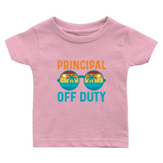 Principal Off Duty | Educator Relaxation Vacation Baby T Shirts