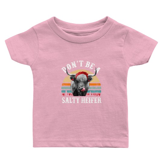 Don't Be A Salty Heifer Cute Highland Cow Lover Baby T Shirts