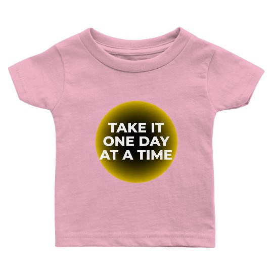 One Day at a Time Baby T Shirts