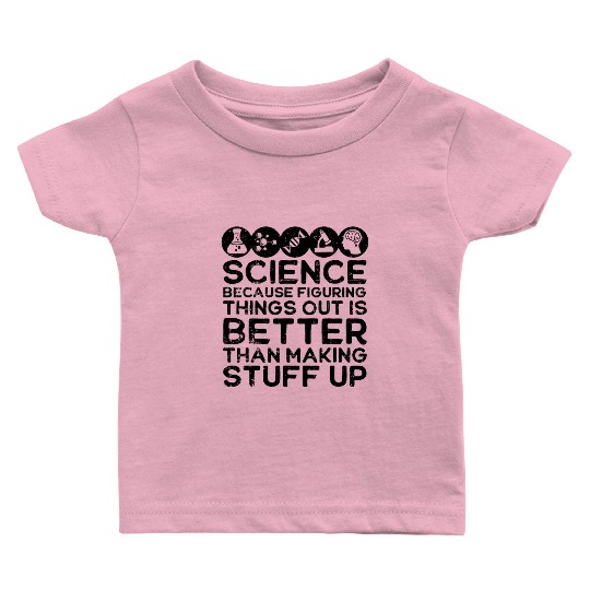 Science , Science , Science Is Real, Science Baby T Shirts