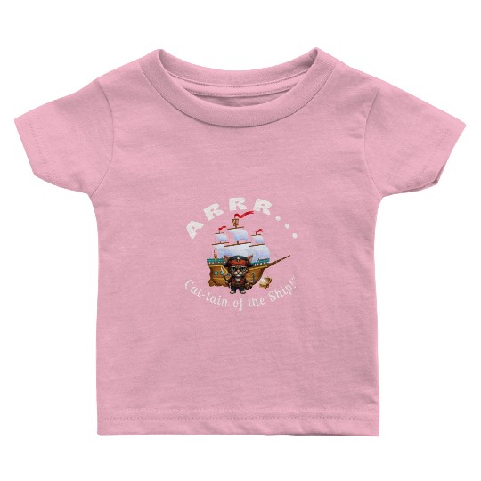 ARRR... Cat-tain of the Ship! - Pirate Cat Baby T Shirts