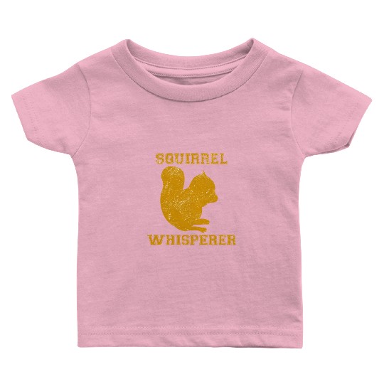 Squirrel Whisperer Funny Animal Lover Chipmunks Baby T Shirts