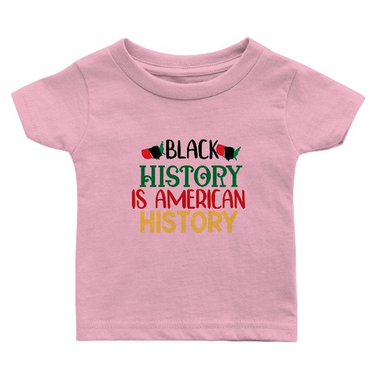 Black History is American History Baby T Shirts