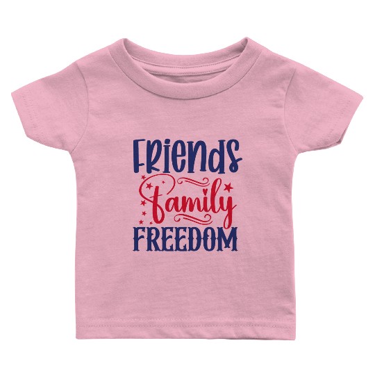 Friends Family Freedom Baby T Shirts