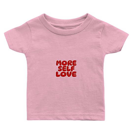 More self love Baby T Shirts