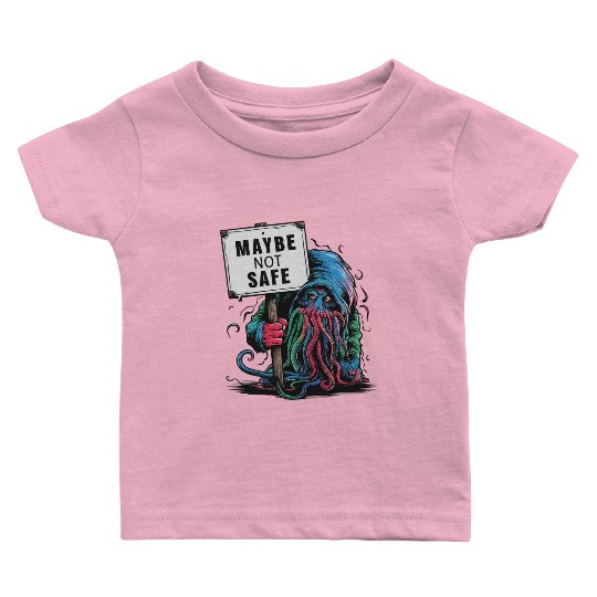 Octopus Creepy Creature Holds Maybe Not Safe Sign Baby T Shirts
