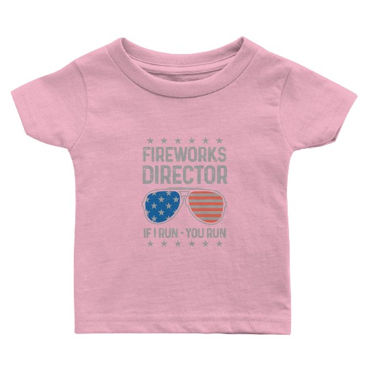 4th Of July Fireworks Funny Fireworks Director Baby T Shirts
