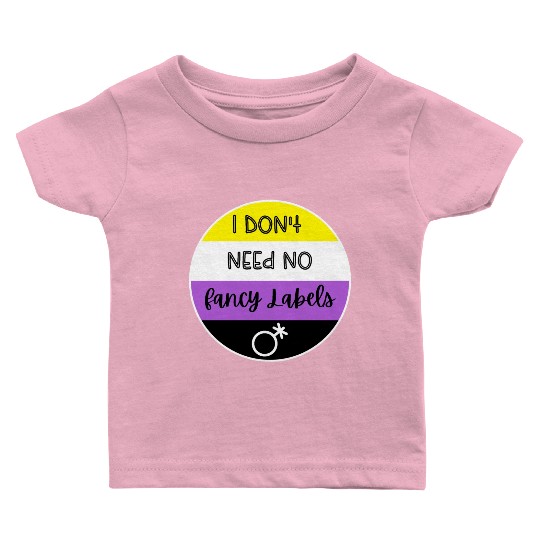 I don't need no fancy Labels - Non Binary Pride Baby T Shirts
