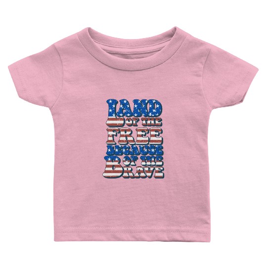 US Flag Land Of The Free Because Of The Brave Baby T Shirts