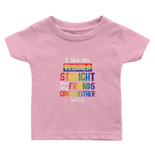 Tequila Straight Friends Go Either Way LGBT Ally Baby T Shirts