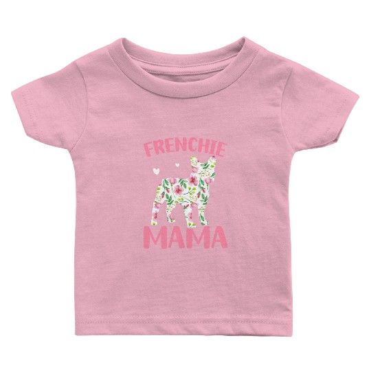 Bulldog Lover French Dog Mama Frenchie Mama Baby T Shirts