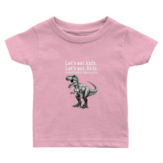 Punctuation Saves Lives Dinosaur Baby T Shirts