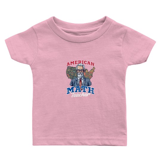 4th Of July Math Teacher American Math Teacher Baby T Shirts