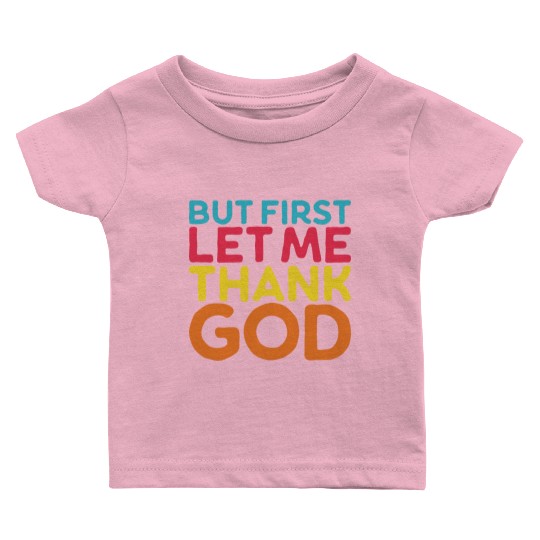 But First Let Me Thank God, Vintage Religious Baby T Shirts